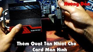 HD  Thêm Quạt Tản Nhiệt Cho Card Màn Hình  Star Công [upl. by Aidne]