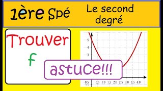 ASTUCE  1ère Spé Maths Le second degré  Trouver f avec la courbe 3 [upl. by Cordell144]