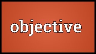 Objective Meaning [upl. by Lehsar]