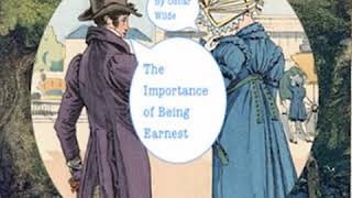 The Importance of Being Earnest Version 4 by Oscar WILDE read by Phil Chenevert  Full Audio Book [upl. by Adnara661]