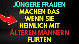 Jüngere Frauen machen das wenn sie heimlich mit älteren Männern flirten [upl. by Murtha784]