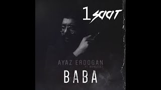 Ayaz Erdoğan  Baba  ft Mengelez   1 Saatlik [upl. by Annavaj]