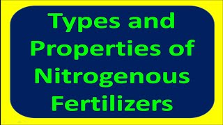 Types and Properties of Nitrogenous Fertilizers [upl. by Lazare276]