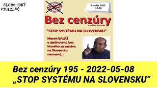 Bez cenzúry 195  20220508 „STOP SYSTÉMU NA SLOVENSKU“  Slobodný Vysielač [upl. by Raddatz]