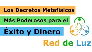 Los Decretos Metafísicos Más Poderosos Para Atraer el Éxito Dinero y Abundancia a Nuestras Vidas [upl. by Yart]