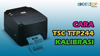 TSC TTP244 KALIBRASI  Tutorial [upl. by Duky980]