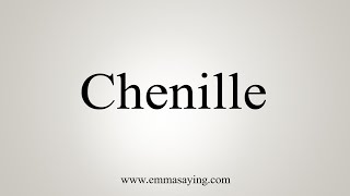 How To Say Chenille [upl. by Quintus]