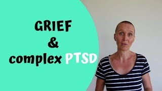 Grief process and complex PTSD [upl. by Ecienal933]