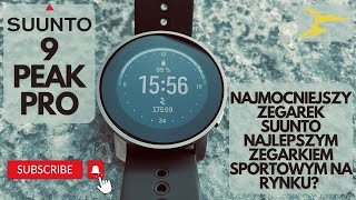 Suunto 9 Peak Pro  najmocniejszy zegarek Suunto najlepszym zegarkiem na rynku  recenzja [upl. by Michelsen]