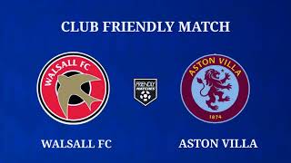 WALSALL vs ASTON VILLA  FRIENDLY MATCH 2024  PREVIEWPRESEASON GAME [upl. by Frisse]