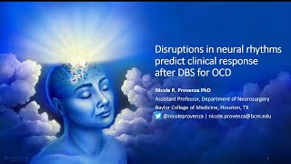 Nicole R Provenza PhD  Disruptions in Neural Rhythms Predict Clinical Response After DBS for OCD [upl. by Anilem]