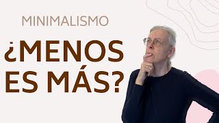 ¿MENOS ES MÁS  Minimalismo y estilo de vida minimalista [upl. by Hedley]