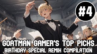 Goatman Gamers Top Picks Remix Compilation Part 4  Happy Birthday Special [upl. by Duax879]