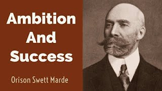 Ambition And Success  Orison Swett Marden  Quotes [upl. by Silva]