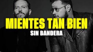 Sin Bandera  Mientes Tan Bien LetraLyrics [upl. by Ansela307]