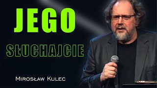 Jego słuchajcie  Mirosław Kulec [upl. by Aihset265]