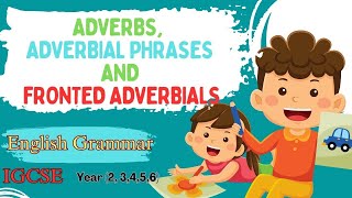 Adverbs Adverbial Phrases and Fronted Adverbials  IGCSE English Grammar Year 34567💥💥 [upl. by Ailee]