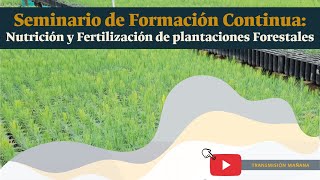 Seminario Nutrición y Fertilización de plantaciones Forestales Jornada AM [upl. by Heidt]