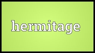 Hermitage Meaning [upl. by Laughlin]