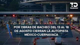 Autopista MéxicoCuernavaca CIERRA parcialmente por obras de bacheo fechas y horarios [upl. by Ydnal]