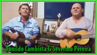 Vanildo Cambista amp Severino Pereira  AO VIVO [upl. by Ahcatan]