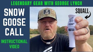 SNOW GOOSE CALL  INSTRUCTIONAL VIDEO  with GEORGE LYNCH on the SQUALL by LEGENDARY GEAR USA [upl. by Heinrich]