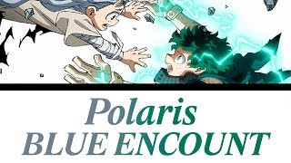 My Hero Academia Season 4 Opening FULL「Polaris」 BLUE ENCOUNT Romaji Español English Lyrics [upl. by Rheta]