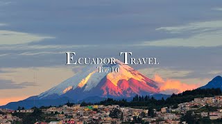 Ecuador Travel Guide  Top 10 Best Places to Visit [upl. by Ahsier486]