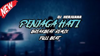 DJ PENJAGA HATI BREAKBEAT REMIX FULL MELODY TERBARU 2024 [upl. by Magbie]