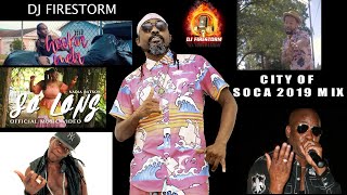 2019 Trinidad Soca Video Mix Pt 1  CITY OF SOCA 2019 WITH quotDJ FIRESTORMquot SOCA 2019 MIX [upl. by Yendys]