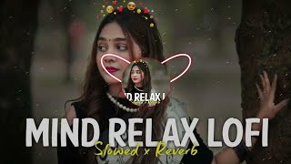 Mind Relax lofi song Death Bed amp Apa Fer Milaange SlowedReverb Mind Relax Lofi song [upl. by Tsnre]