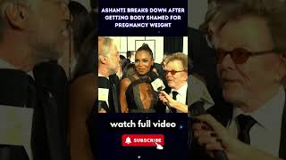 Ashanti BREAKS DOWN After Getting BODY SHAMED For Pregnancy Weight  Nelly CHECKS Haters 13 [upl. by Anitnegra]