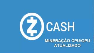 ZCASH ZEC  MINERAÇÃO PELA CPU GPU  ATUALIZADO [upl. by Jerri]