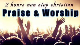 2 Hours Non Stop Worship Songs With Lyrics  WORSHIP amp PRAISE SONGS  Christian Gospel Songs 2022 [upl. by Jonny822]