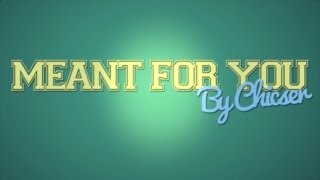 Meant For You By Chicser Lyric Video [upl. by Atinreb]