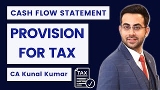 Treatment of Provision for Tax  Income Tax Paid  Cash Flow Statement [upl. by Anahsirk]