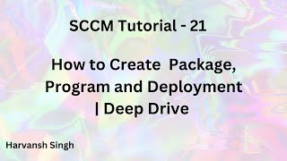 SCCM Tutorial 21 How to Create Package Program and Deployment  Deep Dive [upl. by Dori]