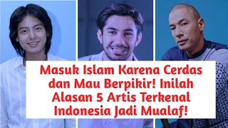 Masuk Islam Karena Cerdas dan Mau Berpikir Inilah Alasan 5 Artis Terkenal Indonesia Jadi Mualaf [upl. by Suivatnod]