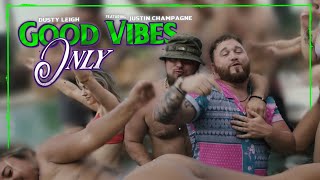 Dusty Leigh  Good Vibes Only Official Music Video featuring Justin Champagne [upl. by Nyladnar]