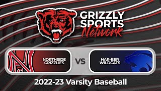 Northside Grizzlies vs HarBer Wildcats 202223 Varsity Baseball [upl. by Jim]