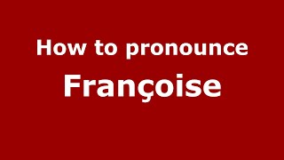 How to Pronounce Françoise  PronounceNamescom [upl. by Nnyleahs]