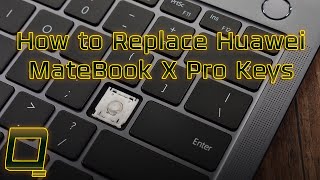 How to Replace Huawei MateBook X Pro Keys [upl. by Warder391]