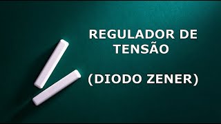 29  Regulador de Tensão Diodo Zener [upl. by Chitkara]