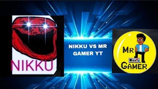 NIKKU V S MR GAMER YT [upl. by Ladnyk]