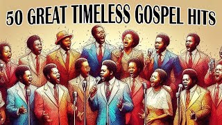 1960s70s80s Great Old School Gospel Songs of All Time Gospel Classics Timeless Gospel Hits [upl. by Suryc]