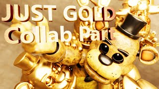 Just Gold  Collab Part for FTBonnth [upl. by Ahsekyw935]