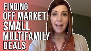 Finding Off Market Small Multifamily Properties [upl. by Nhar]