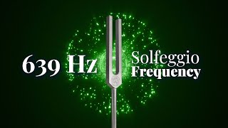 639 Hz Solfeggio Frequency  Connecting Relationships and Heart Healing  Tuning Fork  Pure Tone [upl. by Correna]