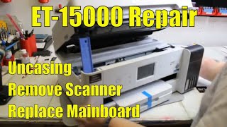 ET15000 Repair  Uncasing Remove Scanner Replace Mainboard [upl. by Assirrak266]