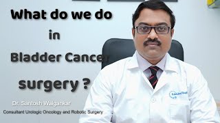 What do we do in bladder cancer surgery  Understanding Bladder Cancer [upl. by Meris]